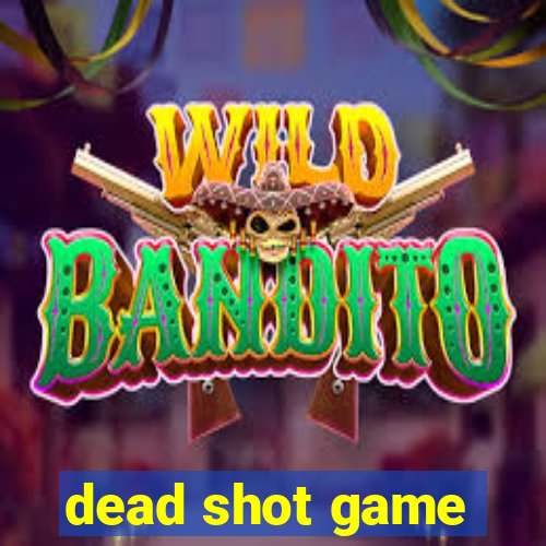 dead shot game